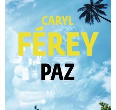 « Paz » de Caryl Férey : une tragédie familiale sur fond de guérilla colombienne Première de couverture de « Paz » du romancier français Caryl Férey